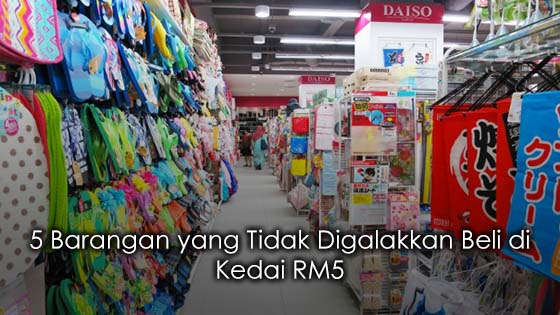 5 Barangan yang Tidak Digalakkan Beli di Kedai RM5