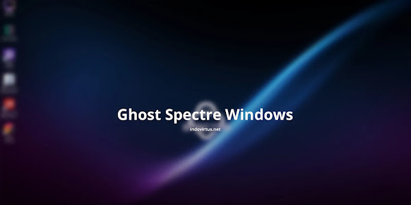 Windows 11 Ghost Spectre - OS Gaming Untuk PC Spek Kentang