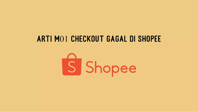 Arti M01 Checkout Gagal di Shopee