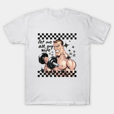 Let me Ask my Wife First Funny Wife and Husband Design T-Shirt