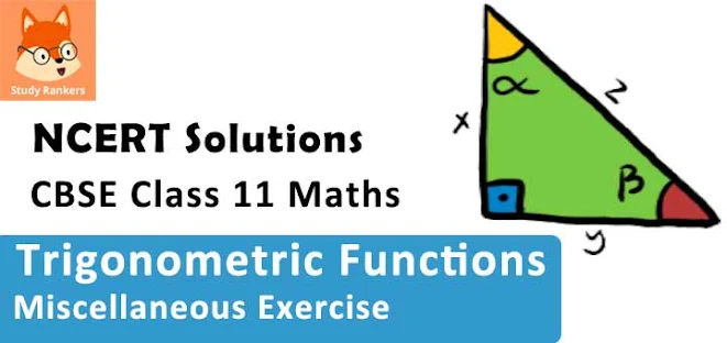 Class 11 Maths NCERT Solutions for Chapter 3 Trigonometric Functions Miscellaneous Exercise