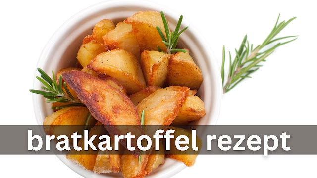 bratkartoffeln rezept, knusprige bratkartoffeln rezept, bratkartoffel rezept