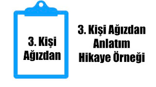 3. Kişi Ağızdan Anlatım Hikaye Örneği