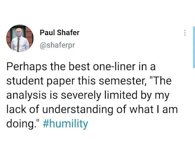 Perhaps the best one-liner in a student paper this semester, "The analysis is severely limited by my lack of understanding of what I am doing." #humility