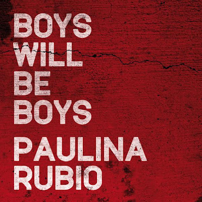 Paulina Rubio - Boys Will Be Boys