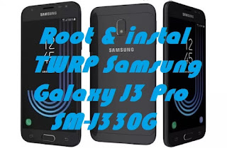 cara root dan instal TWRP Samsung galaxy J3 Pro
