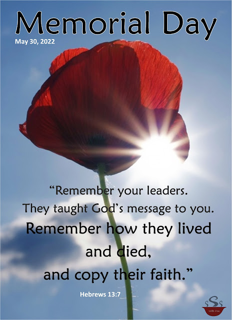 A red poppy with a sky background. Sunlight streaming down. Text overlay reads: "Memorial Day; May 30, 2022; 'Remember your leaders. They taught God's message to you. Remember how they lived and died, and copy their faith.' Hebrews 13:7"