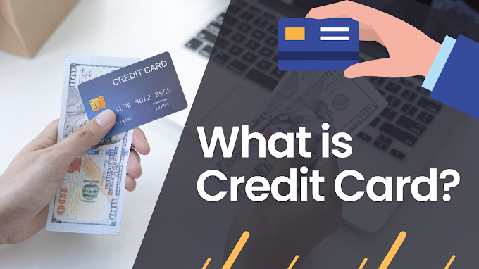 What is a Credit Card? What are the Benefit of Credit Card? 