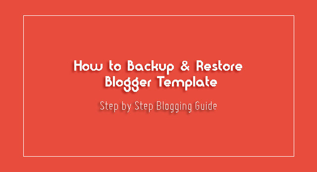 How to Backup and Restore Blogger Template