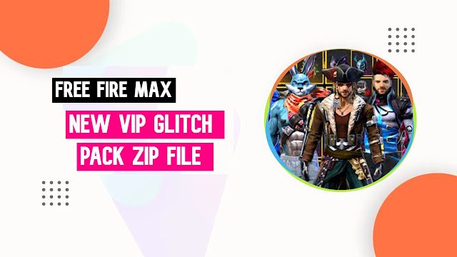 Free Fire Max New Update Vip Glitch Pack Download FF