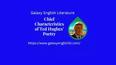 Chief Characteristics of Ted Hughes’ Poetry