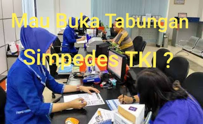 Apa Itu Simpedes TKI ? Keunggulan Dan Cara Buka Tabungan BRI Simpedes TKI