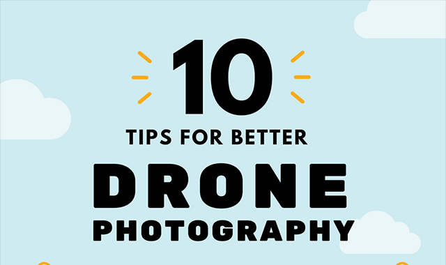 10 Tips For Better Drone Photography