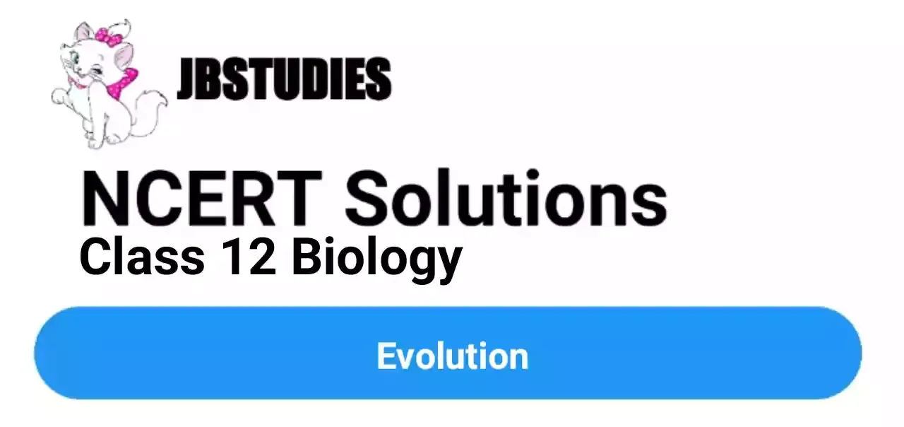Solutions Class 12 Biology Chapter-7 (Evolution)