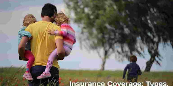 Insurance Coverage: Types, Inclusions, And Exclusions