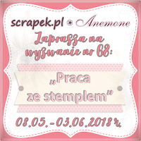 http://scrapek.blogspot.com/2018/05/wyzwanie-nr-68-stemplujemy.html