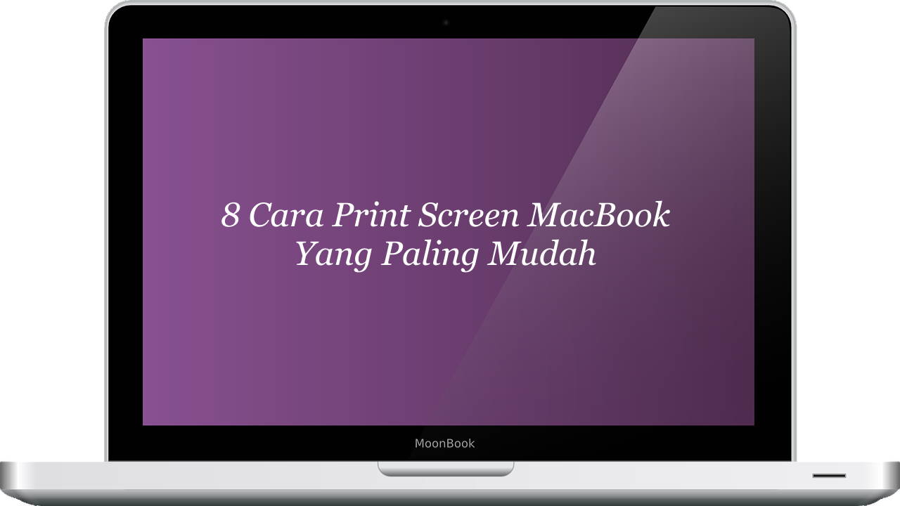 8 Cara Print Screen MacBook yang Paling Mudah