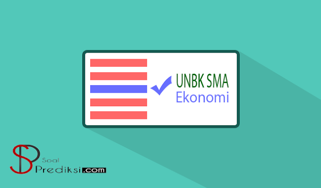 Latihan Soal dan Kunci Jawaban UN/UNBK Ekonomi SMA 2019