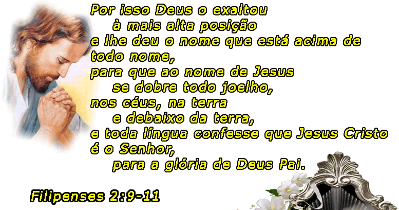 Palavra de Deus: Seja a atitude de vocês a mesma de Cristo Jesus, (Filipenses  2:5-11)