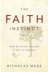 The Faith Instinct: How Religion Evolved and Why It Endures