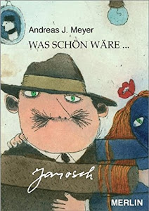 Was schön wäre ...: Zum 80. Geburtstag des Künstlers Janosch