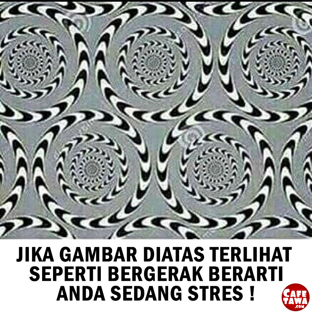 Cafe Tawa Jika Gambar Diatas Terlihat Bergerak Berarti Anda