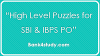 High Level Puzzles Questions with Answers - SBI PO IBPS SSC CGL CAT