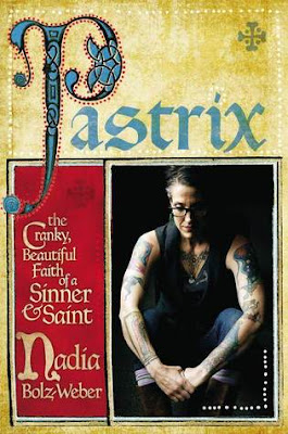 Pastrix The Cranky Beautiful Faith of a Sinner  Saint