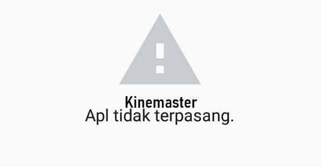 3 Cara Mengatasi Aplikasi Kinemaster Gagal Terinstall atau Tidak Terpasang