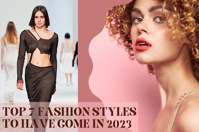 Top 7 Fashion Styles to have come in 2023-Education Blogs