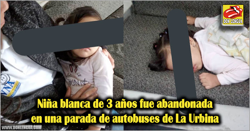 Niña blanca de 3 años fue abandonada en una parada de autobuses de La Urbina