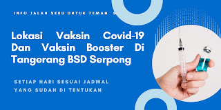 Lokasi Vaksin Covid-19 Dan Vaksin Booster Di Tangerang BSD Serpong