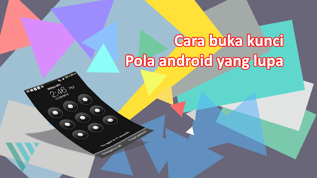 Cara Membuka Kunci Pola Android Yang Lupa