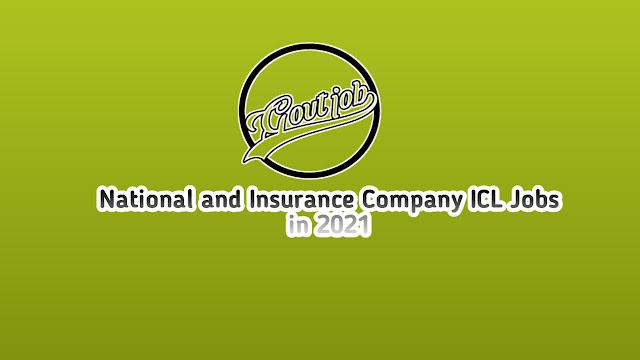 National and Insurance Company ICL Jobs in 2021