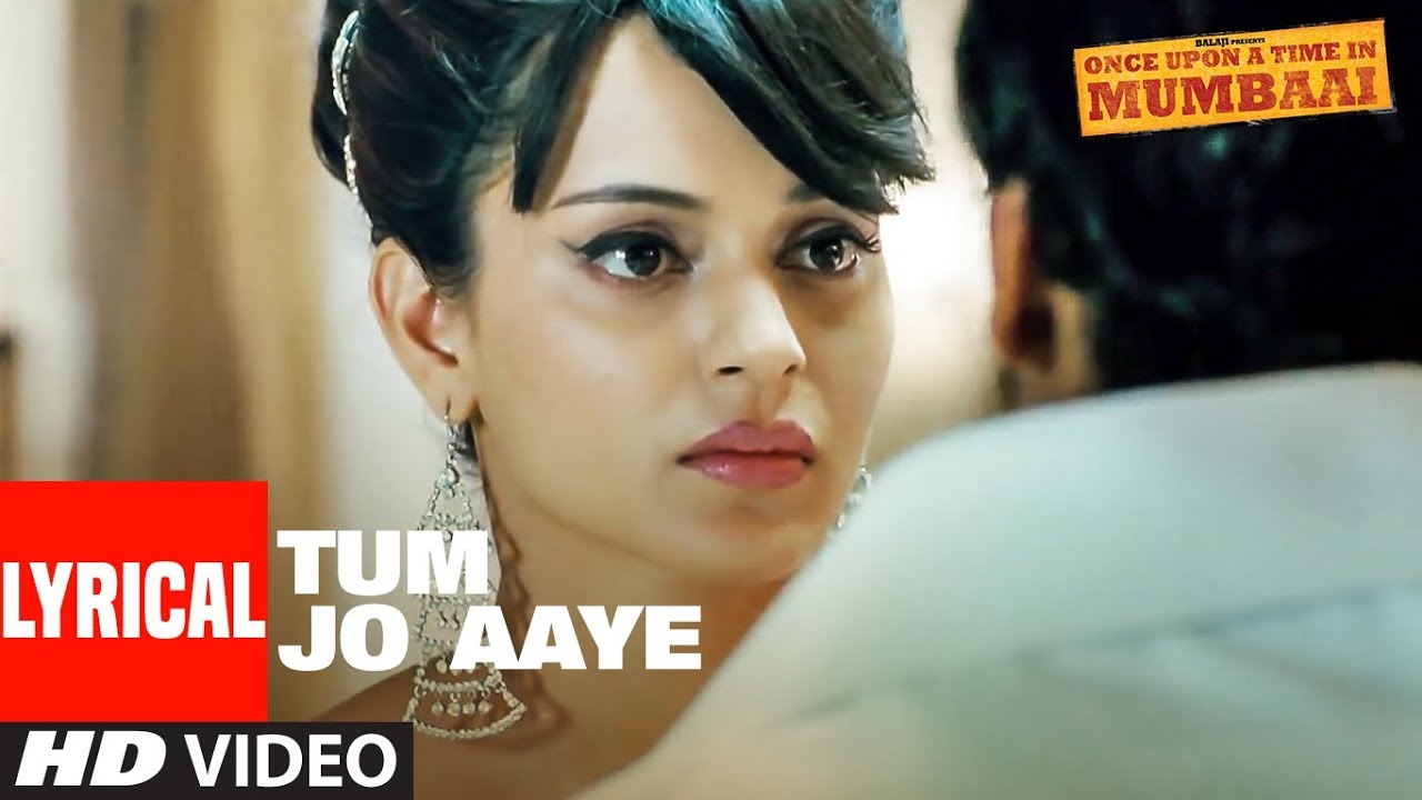 Tum Jo Aaye Lyrics Once Upon A Time In Mumbai |  Rahat Fateh Ali Khan X Tulsi Kumar