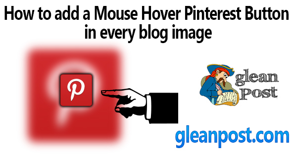 How to add a Mouse Hover Pinterest Button in every blog image