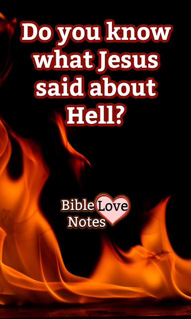 This post concisely lists what Jesus said about Hell and also what the New Testament letters say about Hell.
