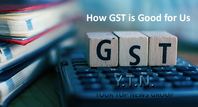 How GST is Good for Us