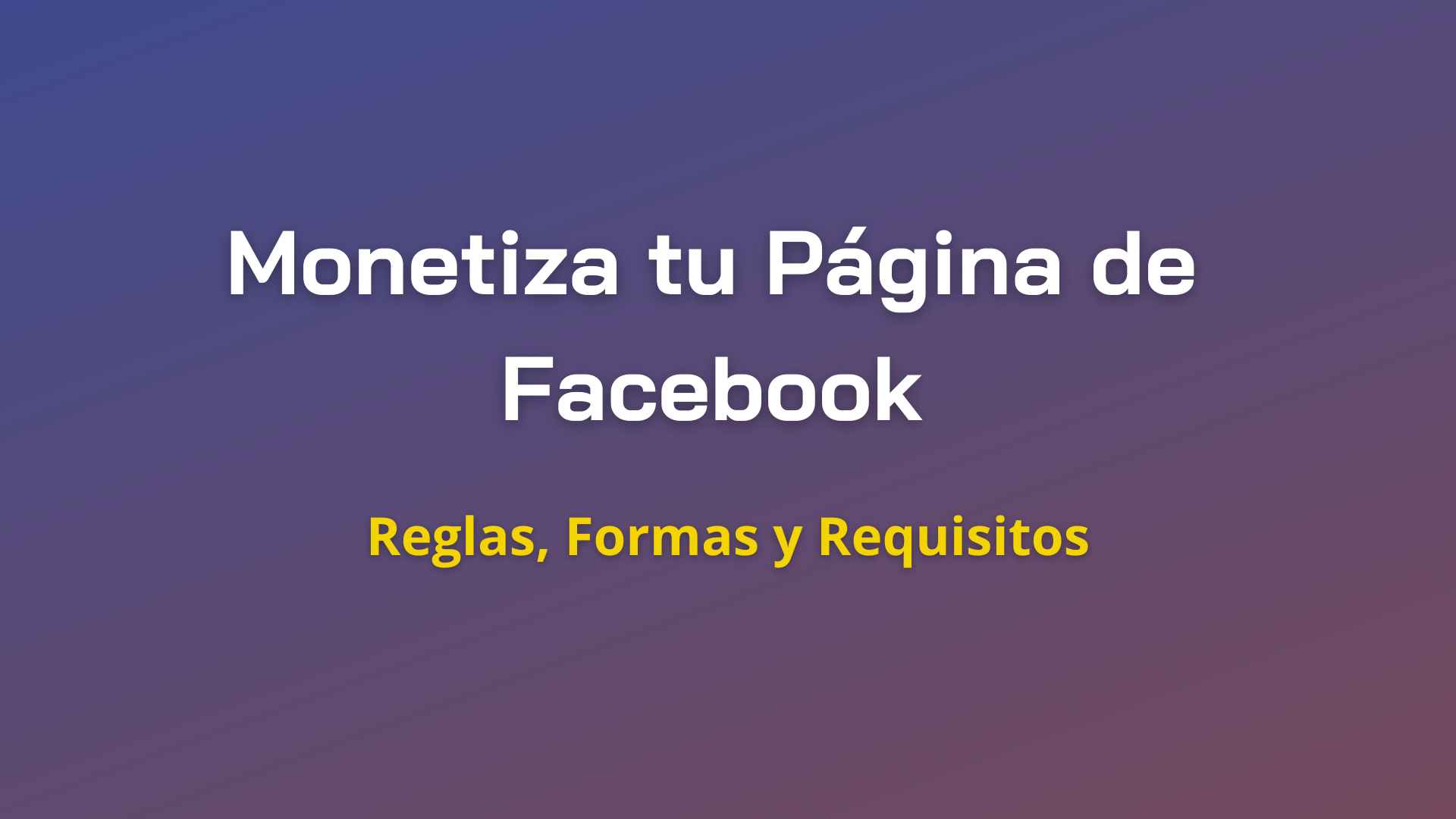 Monetiza tu Página de Facebook