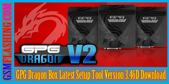 GPG Dragon New Update Ver 3.46D Add SPD,MTK, Andriod,Samsung Download Link
