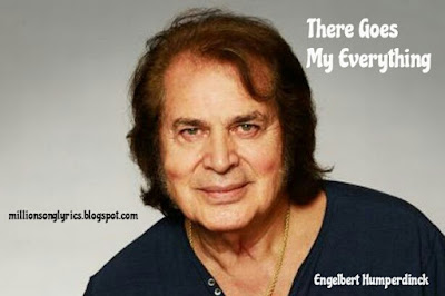 There Goes My Everything Lyrics- Engelbert Humperdinck