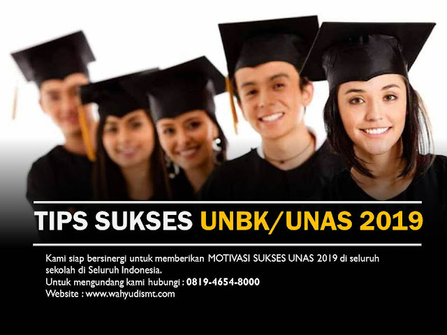 TIPS SUKSES UJIAN NASIONAL 2019, TRIK SUKSES UJIAN NASIONAL 2019, TIPS –TIPS SUKSES UJIAN NASIONAL 2019, TIPS AGAR LULUS UNAS, TRIK-TRIK UJIAN NASIONA 2019L, CARA SUKSES UJIAN NASIONAL 2019, TIPS TERBAIK SUKSES UNAS 2019, 5 TIPS SUKSES MENGAHADAPI UJIAN NASIONAL 2019, TRAINING MOTIVASI UNAS 2019, TRAINING SUKSES UNAS 2019, MOTIVASI UJIAN NASIONAL 2019, TRAINING SUKSES UNAS/UNBK 2019, MOTIVASI AGAR SUKSES UNAS 2019, CARA UJIAN NASIONAL SUKSES 2019.