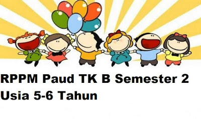 RPPM Paud TK B Semester 2 Usia 5-6 Tahun