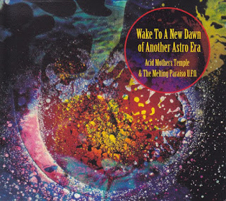 Acid Mothers Temple & The Melting Paraiso U.F.O. "Wake To A New Dawn Of Another Astro Era" 2016 Japan Psych Space Rock