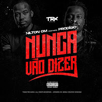 Nilton CM Feat. Prodígio - Nunca Vão Dizer (mp3 download)