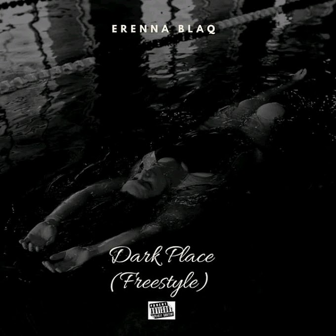 [Music] Erenna Blaq - Dark Place Freestyle