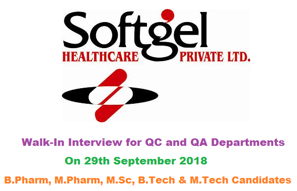 Softgel Healthcare Pvt. Ltd | Walk-In Interviews for  QC & QA | 29th September 2018 | Pudhupakkam