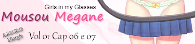 http://www.aiueomangas.com.br/2006/01/mousou-megane.html