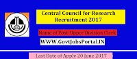 Central Council for Research Recruitment 2017– Upper Division Clerk