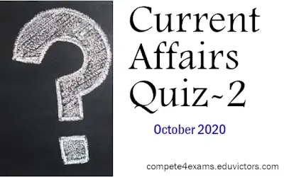 October 2020 Current Affairs Quiz - 2 (#eduvictors)(#currentAffairsQuiz)(#OctoberCurrentAffiars)